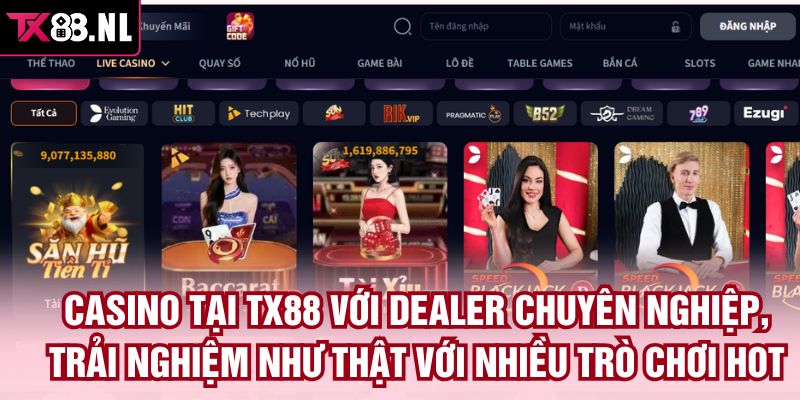 Casino tại TX88 với dealer chuyên nghiệp, trải nghiệm như thật với nhiều trò chơi hot