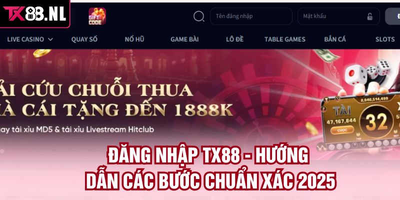 Đăng Nhập TX88 - Hướng Dẫn Các Bước Chuẩn Xác 2025