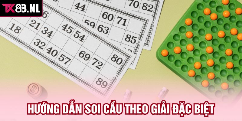 Hướng dẫn soi cầu theo giải đặc biệt
