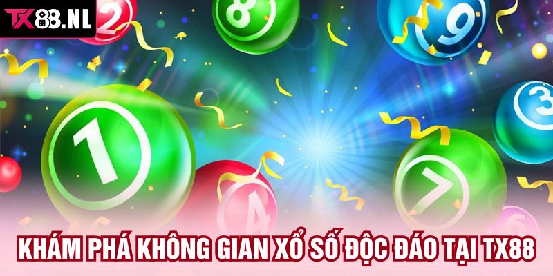 Khám phá không gian xổ số độc đáo tại TX88
