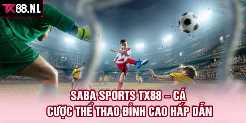 Saba Sports TX88 – Cá Cược Thể Thao Đỉnh Cao Hấp Dẫn