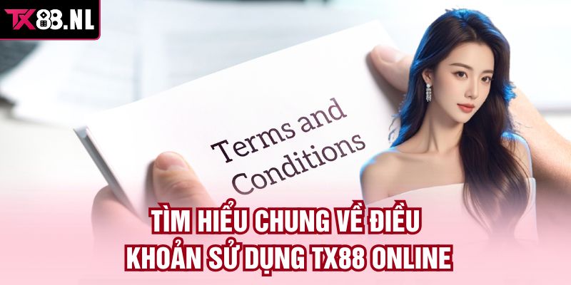 Tìm hiểu chung về điều khoản sử dụng TX88 online