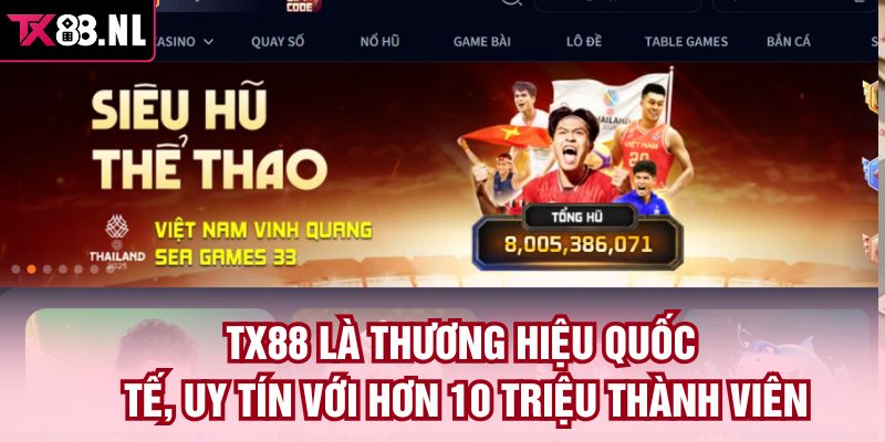  TX88 là thương hiệu quốc tế, uy tín với hơn 10 triệu thành viên